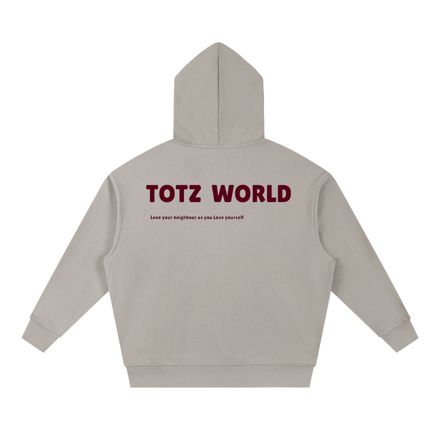 A light gray warm heavyweight hoodie shown from the back, by TOTZ WORLD' printed in dark red across the upper back, with smaller text underneath reading 'Love your neighbour as you love yourself'.