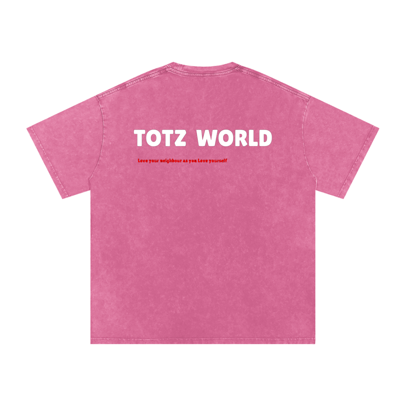 A pink short-sleeve t-shirt with a Snow-wash texture, featuring the words 'TOTZ WORLD' in bold white letters and a smaller red slogan underneath, displayed on a clean white background.